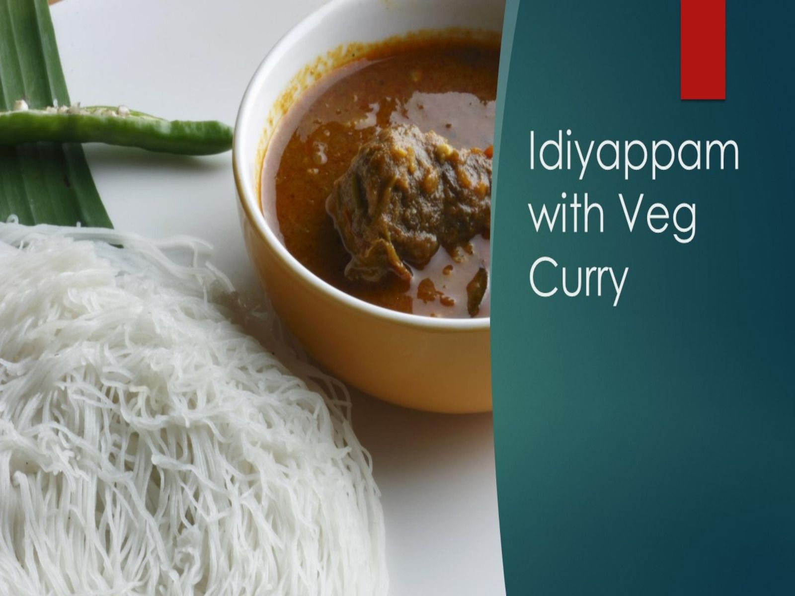 Idiyappam w/ veg curry