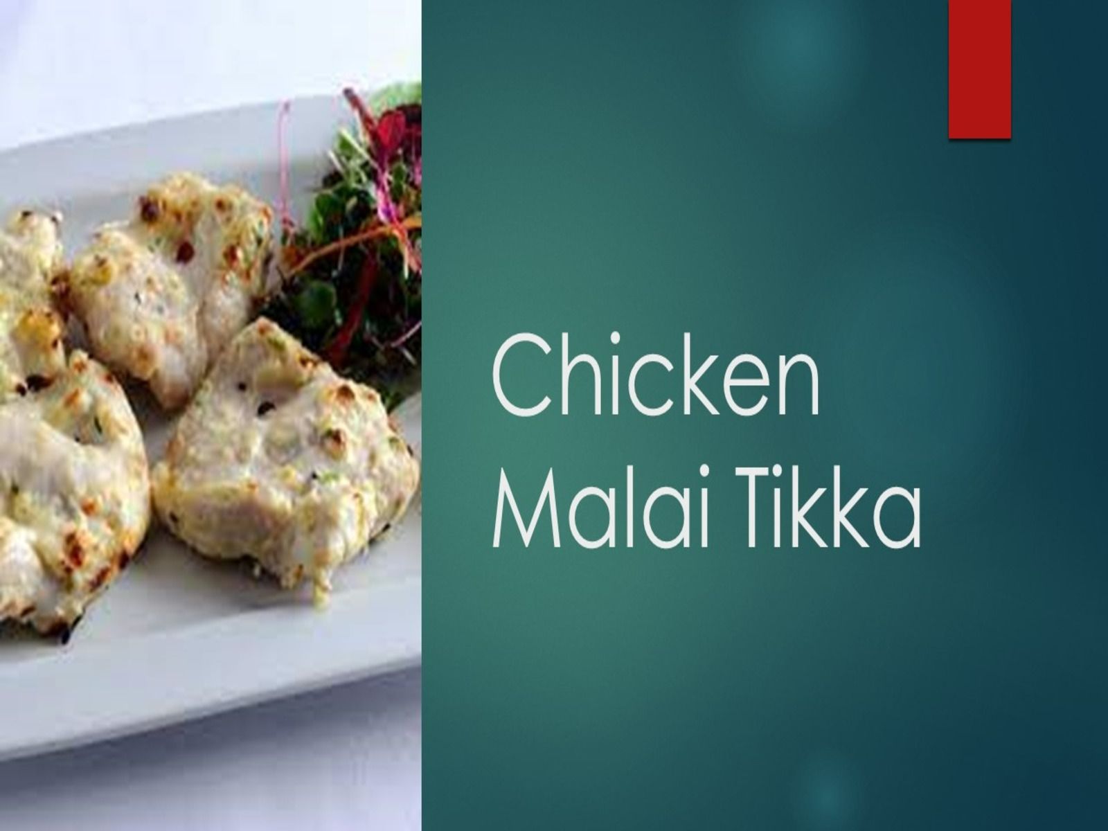 Chicken Malai Tikka.