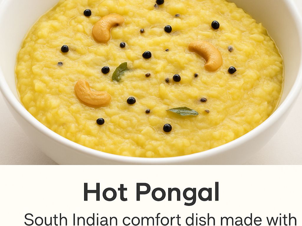 Hot Pongal.