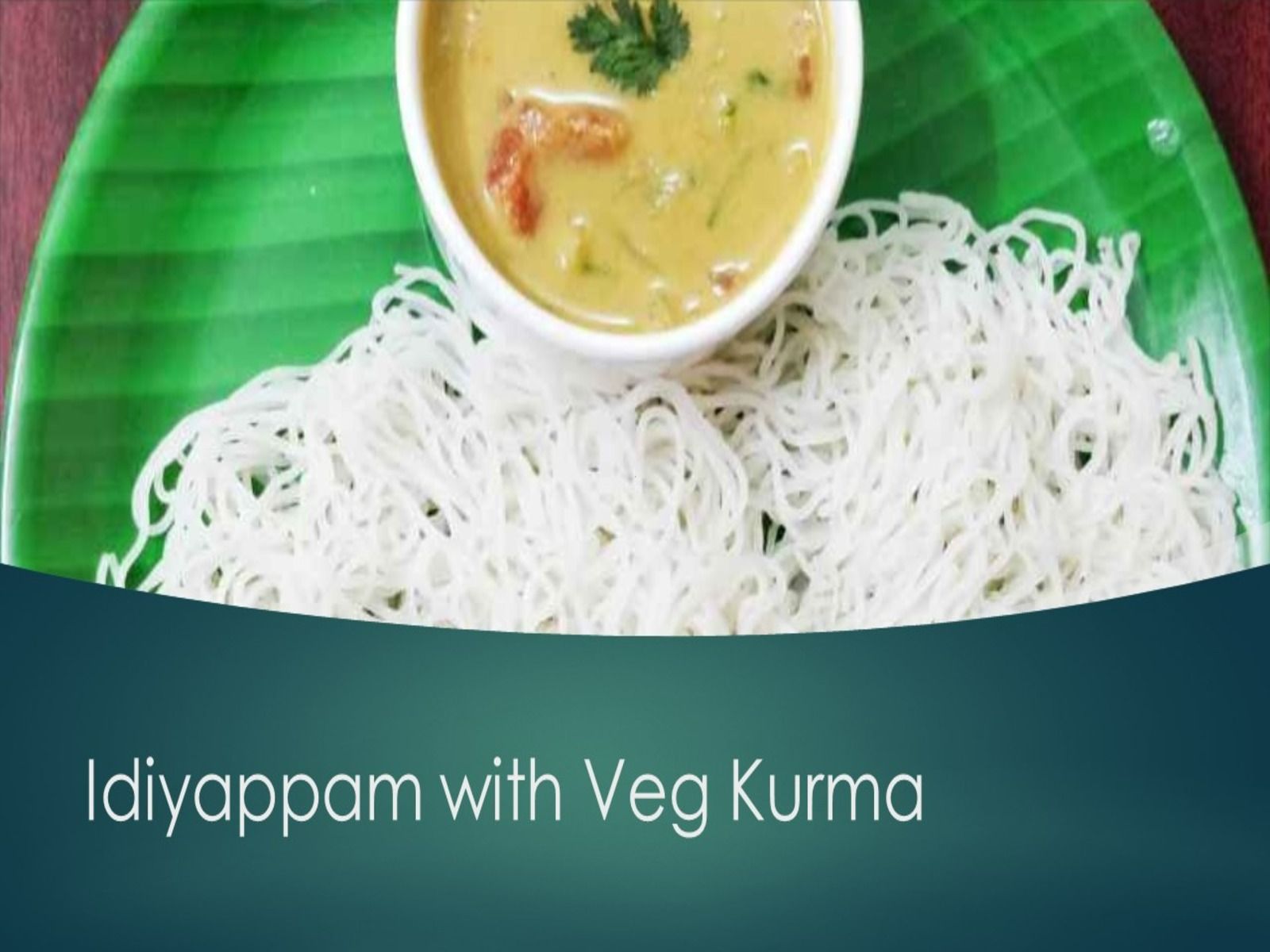 Idiyappam with Veg Kurma.