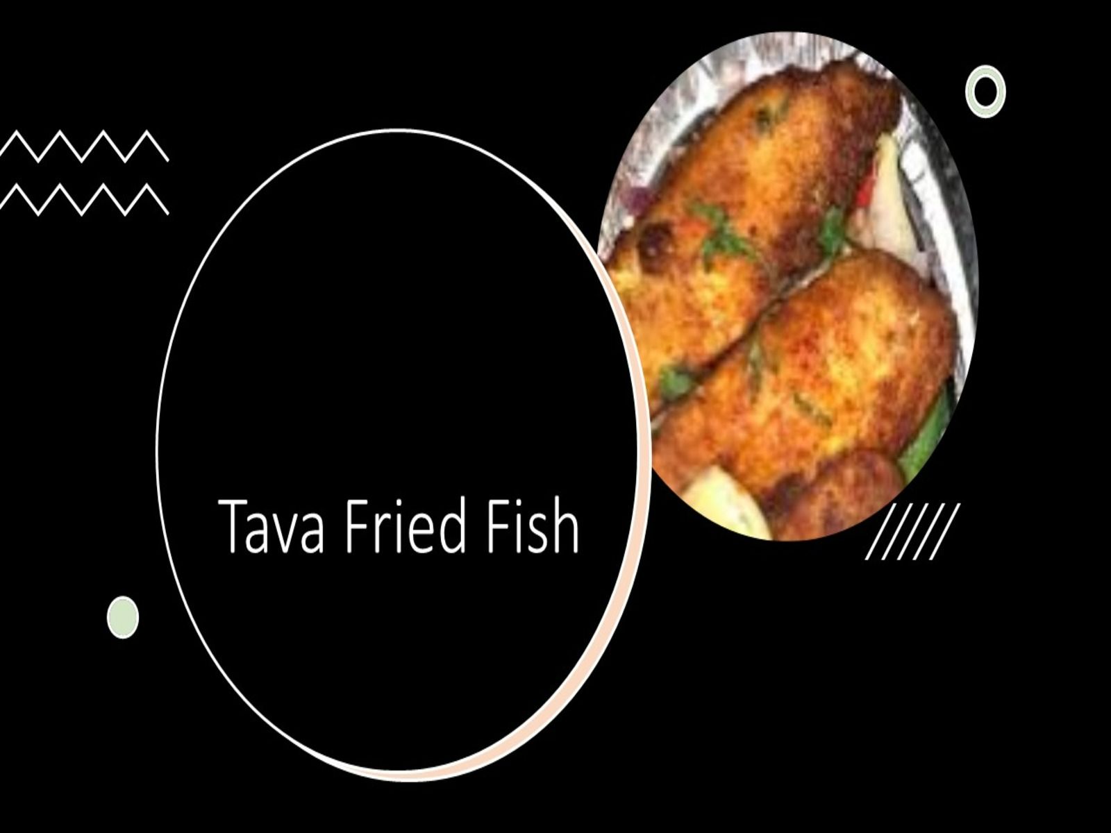 Tava Fish.