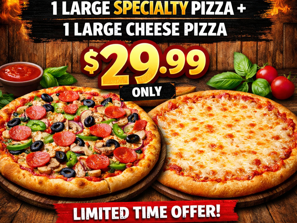 1 Large Specialty Pizza & 1 Large Cheese Pizza