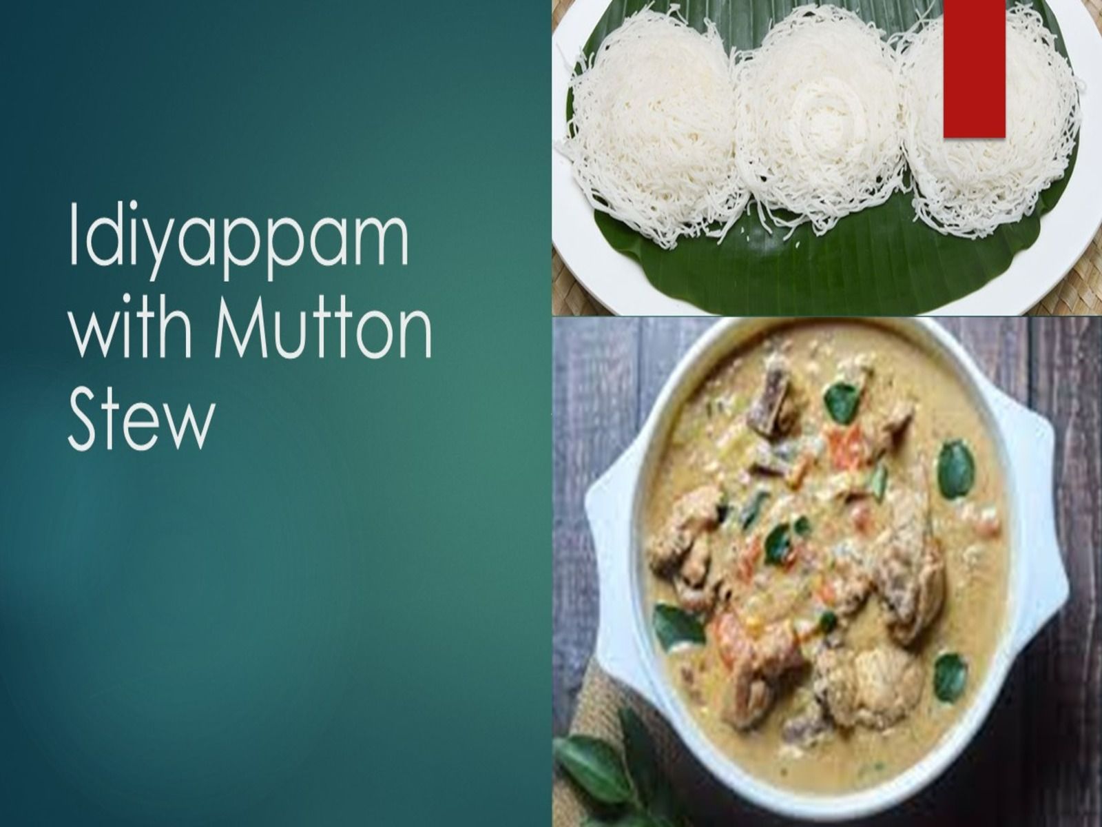 Idiyappam with Mutton Stew.