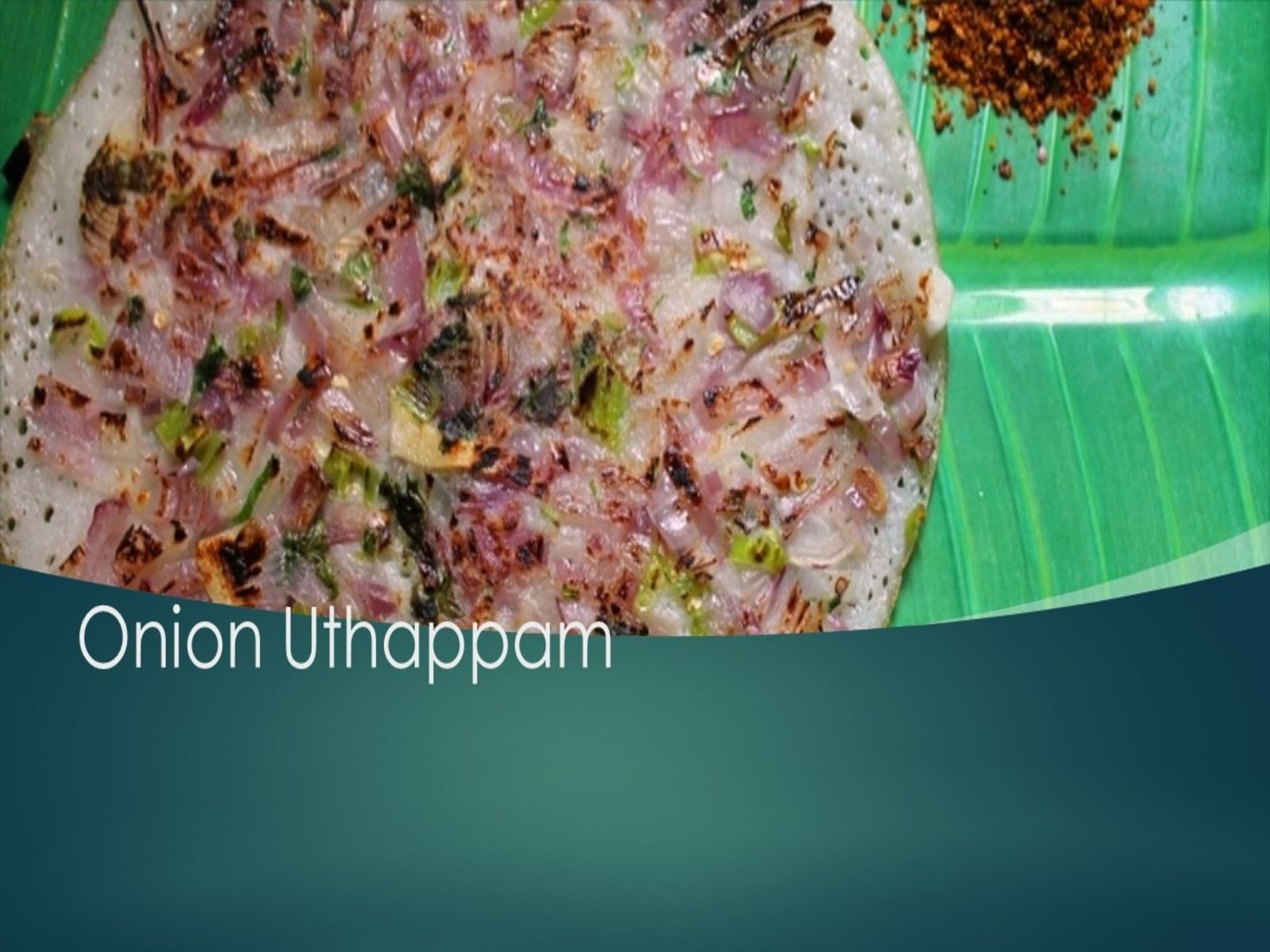 Onion Uthappam.