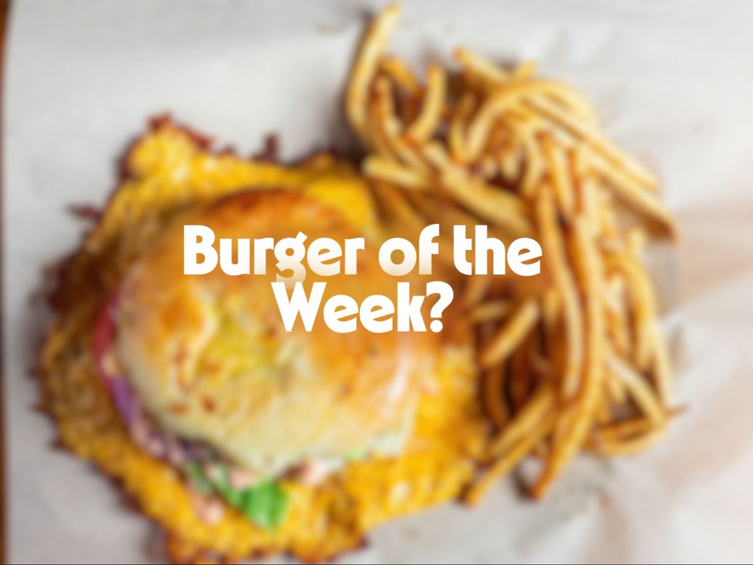 #1 Burger of the Week.
